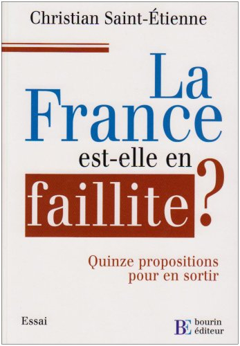 La France est-elle en faillite ? : quinze propositions pour en sortir