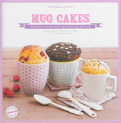Mug cakes : au micro-ondes pour gourmands pressés