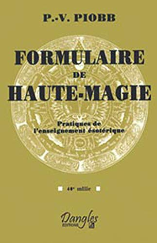 Formulaire de haute-magie : pratiques de l'enseignement ésotérique : 40e mille
