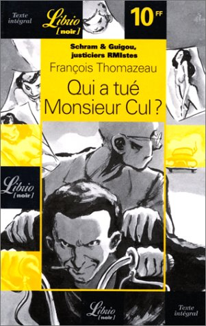 Schram & Guigou, justiciers RMIstes. Qui a tué Monsieur Cul ?