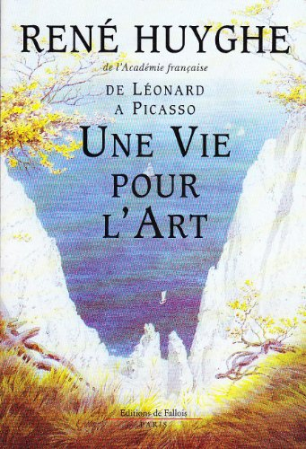 Une Vie pour l'art : de Léonard à Picasso