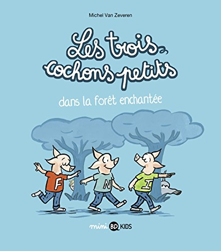 Les trois cochons petits. Vol. 1. Dans la forêt enchantée