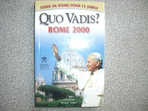 Quo vadis ? : Rome 2000 : guide de Rome pour le jubilé