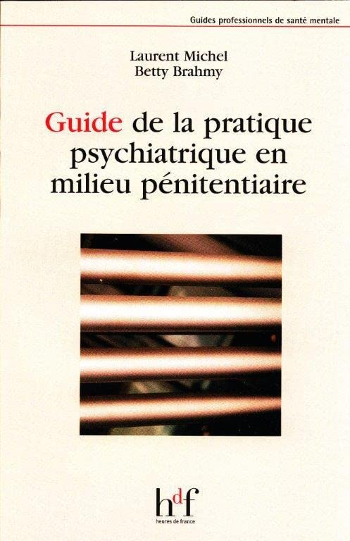 Guide de la pratique psychiatrique en milieu pénitentiaire