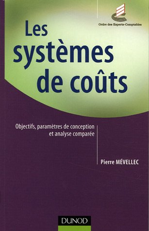 Les systèmes de coûts : objectifs, paramètres de conception et analyse comparée