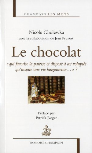 Le chocolat : qui favorise la paresse et dispose à ces voluptés qu'inspire une vie langoureuse...