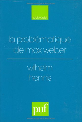 La problèmatique de Max Weber