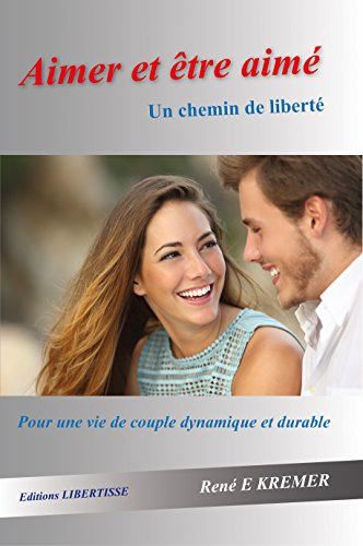Aimer et être aimé: Un chemin de liberté