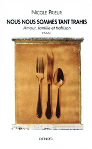 Nous nous sommes tant trahis : amour, famille et trahison