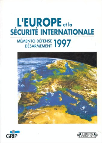 L'Europe et la sécurité internationale : mémento défense-désarmement 1997