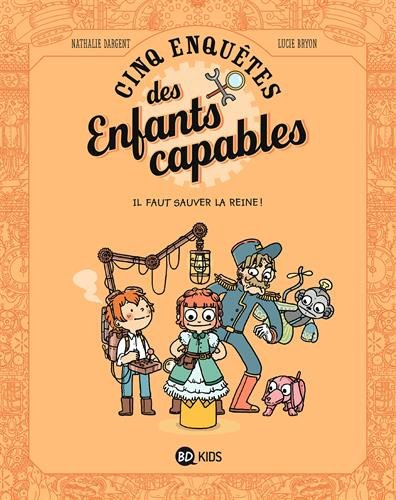 Cinq enquêtes des enfants capables. Vol. 2. Il faut sauver la reine !