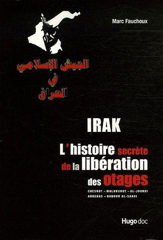 Irak, l'histoire secrète de la libération des otages : Chesnot-Malbrunot-al-Joundi, Aubenas-Hanoun a