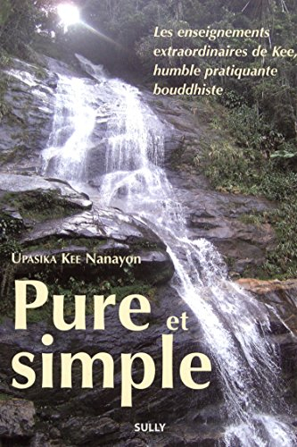 Pure et simple : les enseignements extraordinaires de Kee, humble pratiquante bouddhiste