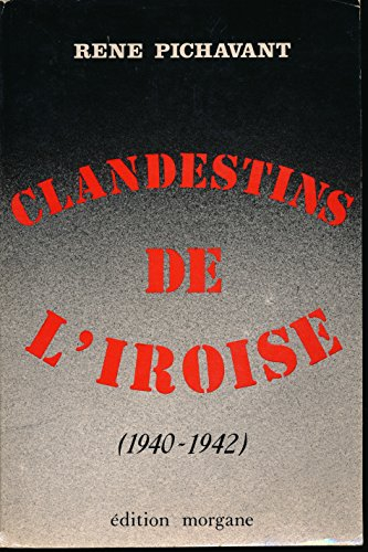 Clandestins de l'Iroise. Vol. 1. 1940-1942 : récits d'histoire