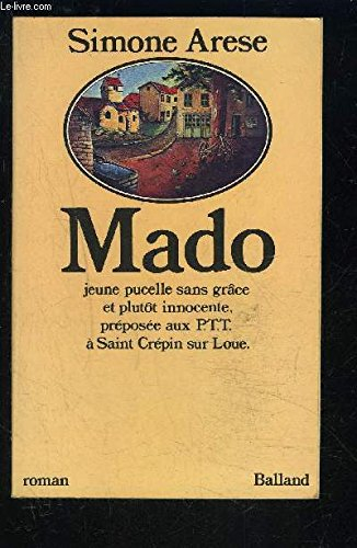 Mado, jeune pucelle sans grâce et plutôt innocente, préposée aux P.T.T. à Saint-Crépin sur Loue