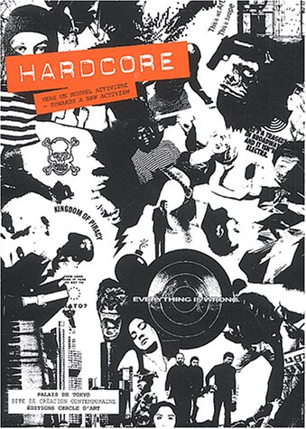 Hardcore : vers un nouvel activisme : exposition, Paris, Palais de Tokyo, 27 février-18 mai 2003