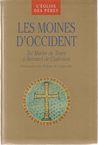 Les moines d'Occident : de Martin de Tours à Bernard de Clairvaux