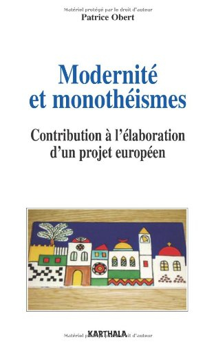Modernité et monothéismes : contribution à l'élaboration d'un projet européen