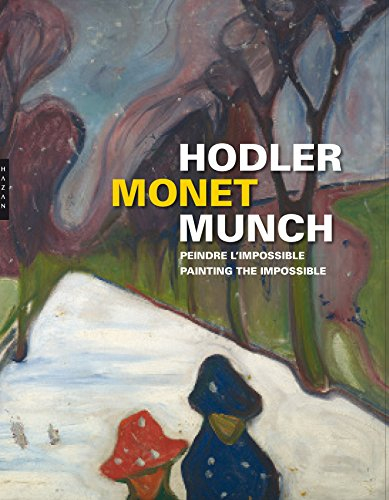 Hodler, Monet, Munch : peindre l'impossible. Hodler, Monet, Munch : painting the impossible
