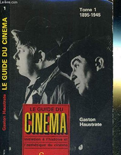 Le Guide du cinéma. Vol. 1. 1895-1945