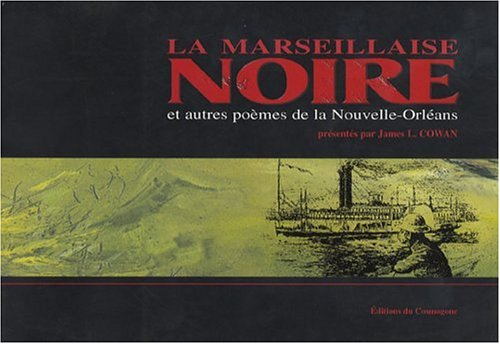 La Marseillaise noire et autres poèmes français des Créoles de couleur de la Nouvelle-Orléans (1862-