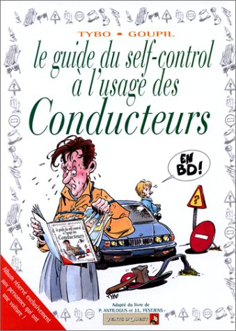 Le Guide du self-control à l'usage des conducteurs en BD : adapté du livre de P. Antilogus et J.-L. 