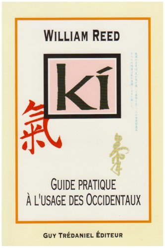 Le ki : un guide pratique à l'usage des Occidentaux