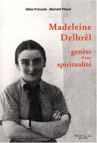 Madeleine Delbrêl, genèse d'une spiritualité