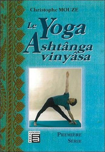 Le yoga Ashtânga Vinyâsa : première série