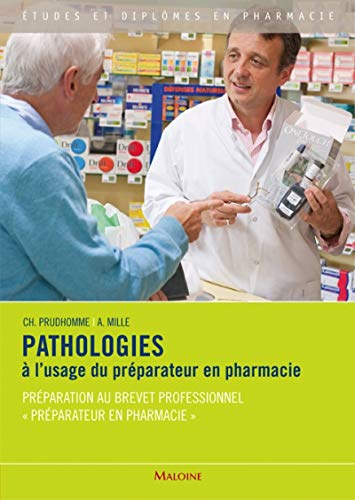 Pathologies à l'usage du préparateur en pharmacie : préparation au brevet professionnel préparateur 