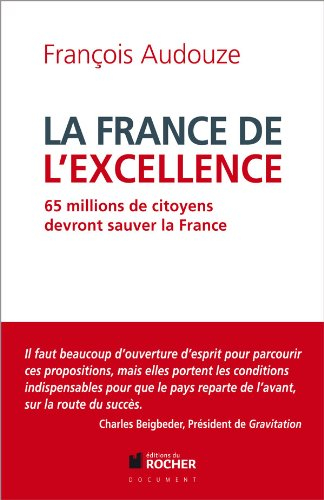 La France de l'excellence : 65 millions de citoyens devront sauver la France