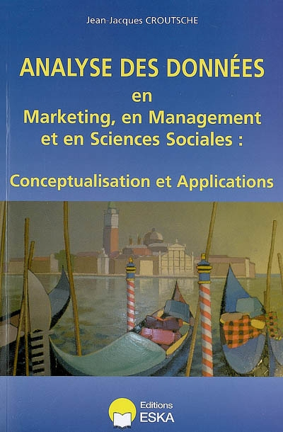 Analyse des données en marketing, en management et en sciences sociales : conceptualisation et appli