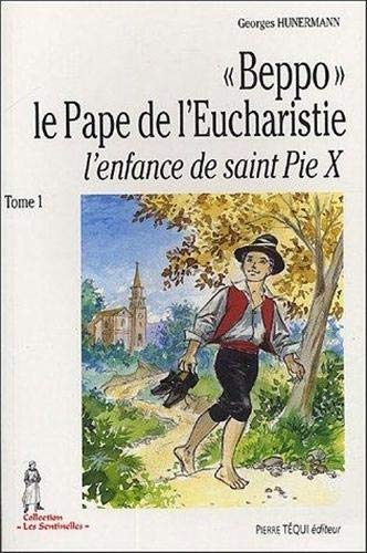 Beppo. Vol. 1. Beppo, le pape de l'Eucharistie : l'enfance de saint Pie X