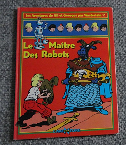 Les Aventures de Gil et Georges. Vol. 2. Le Maître des robots