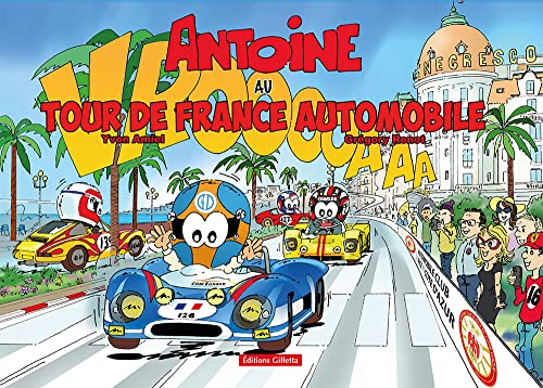 Antoine le pilote. Vol. 15. Antoine au Tour de France automobile