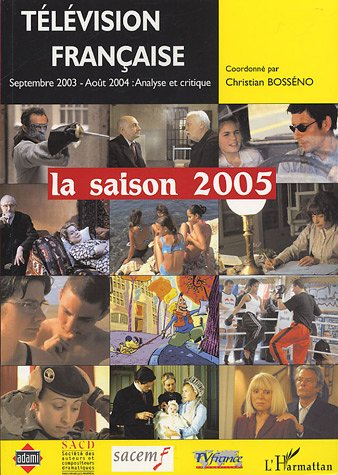 Télévision française : la saison 2005 : une analyse critique des programmes du 1er septembre 2003 au