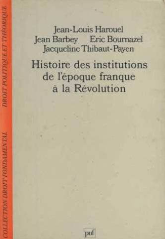 histoire des institutions : de l'époque franque à la révolution