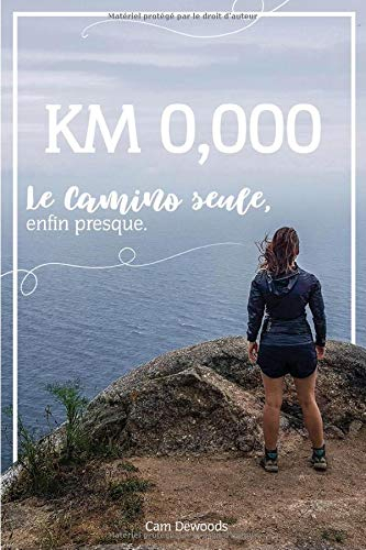 KM 0,000: Le camino, seule, enfin presque.
