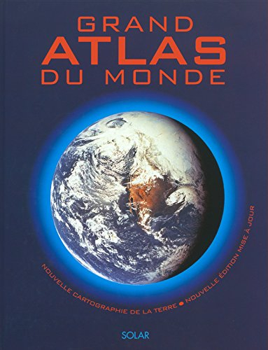 Grand atlas du monde : nouvelle cartographie de la Terre