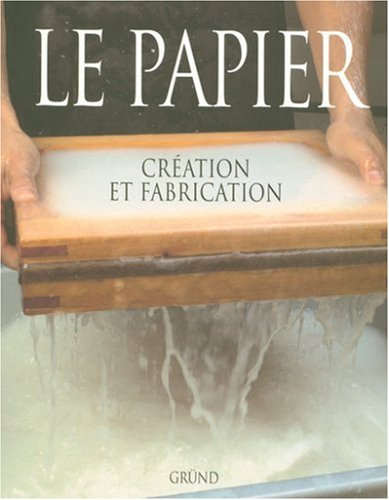 Le papier : création et fabrication