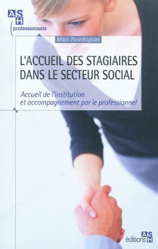 L'accueil des stagiaires dans le secteur social : accueil de l'institution et accompagnement par le 