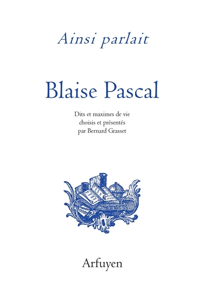 Ainsi parlait Blaise Pascal