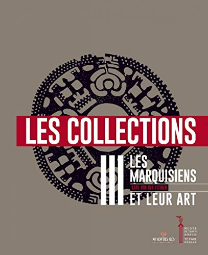 Les Marquisiens et leur art. Vol. 3. Les collections : avec une introduction sur la culture matériel