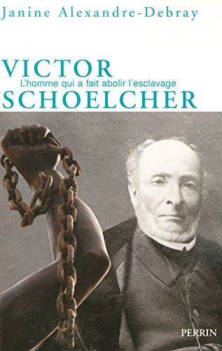 Victor Schoelcher ou La mystique d'un athée