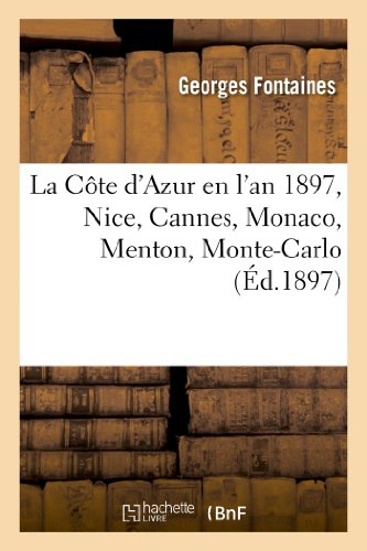 La Côte d'Azur en l'an 1897, Nice, Cannes, Monaco, Menton, Monte-Carlo