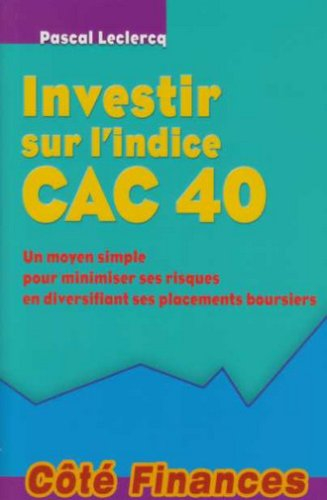 Investir sur l'indice CAC 40 : un moyen simple pour minimiser ses risques en diversifiant ses placem