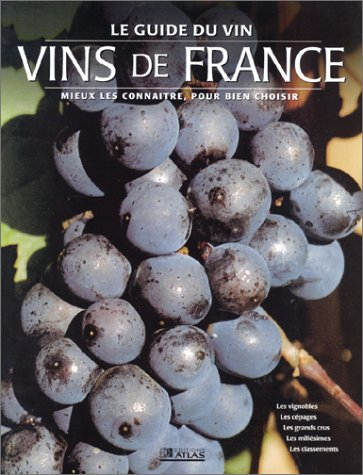Le guide des vins de France : mieux les connaître pour bien choisir