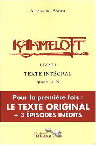 Kaamelott : texte intégral. Livre I : épisodes 1 à 100