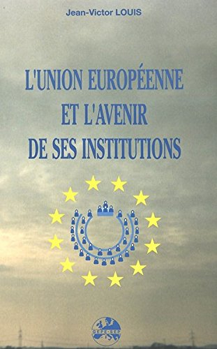 L'Union européenne et l'avenir de ses institutions