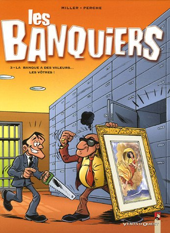 Les banquiers. Vol. 3. La banque a des valeurs... les vôtres !